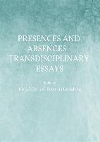 Presences and Absences a Transdisciplinary Essays
