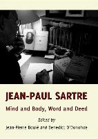 Jean-Paul Sartre: Mind and Body, Word and Deed