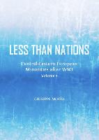 Less Than Nations: Central-Eastern European Minorities After Wwi, Volume 1