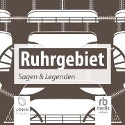 Ruhrgebiet - Sagen und Legenden aus dem Pott