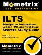 Ilts Principal as Instructional Leader (195 and 196) Exam Secrets Study Guide: Ilts Test Review for the Illinois Licensure Testing System