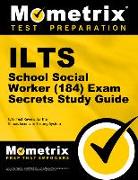 Ilts School Social Worker (184) Exam Secrets Study Guide: Ilts Test Review for the Illinois Licensure Testing System