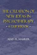 Creation of New Ideas in Psychotherapy: A Guide