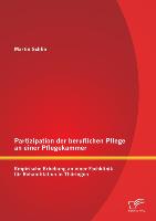 Partizipation der beruflichen Pflege an einer Pflegekammer: Empirische Erhebung an einer Fachklinik für Rehabilitation in Thüringen