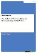 The Bachelor in Victorian Literature. Sherlock Holmes and Dr. Watson