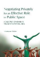 Negotiating Privately for an Effective Role in Public Space: A Case Study of Women in Panchayats of Orissa, India