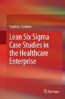 Lean Six SIGMA Case Studies in the Healthcare Enterprise