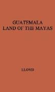 Guatemala, Land of the Mayas