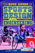 The Kids' Guide to Sports Design and Engineering