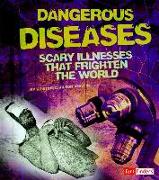 Dangerous Diseases: Scary Illnesses That Frighten the World