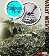 The Johnstown Flood: Core Events of a Deadly Disaster