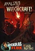 Arrested for Witchcraft!: Nickolas Flux and the Salem Witch Trails