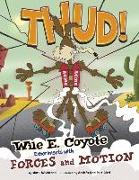 Thud!: Wile E. Coyote Experiments with Forces and Motion