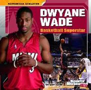 Dwyane Wade: Basketball Superstar