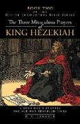 The Three Miraculous Prayers of King Hezekiah