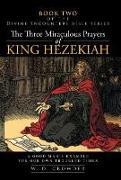 The Three Miraculous Prayers of King Hezekiah