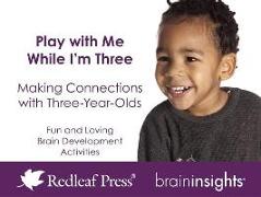 Play with Me While I'm Three: Making Connections with Three-Year-Olds