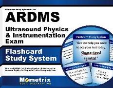 Flashcard Study System for the Ardms Ultrasound Physics & Instrumentation Exam: Unofficial Ardms Test Practice Questions & Review for the American Reg