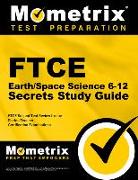 Ftce Earth/Space Science 6-12 Secrets Study Guide: Ftce Test Review for the Florida Teacher Certification Examinations