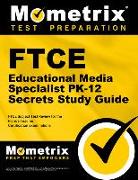 Ftce Educational Media Specialist Pk-12 Secrets Study Guide: Ftce Test Review for the Florida Teacher Certification Examinations