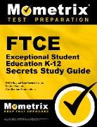 Ftce Exceptional Student Education K-12 Secrets Study Guide: Ftce Test Review for the Florida Teacher Certification Examinations