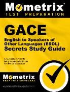 Gace English to Speakers of Other Languages (ESOL) Secrets Study Guide: Gace Test Review for the Georgia Assessments for the Certification of Educator