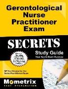 Gerontological Nurse Practitioner Exam Secrets Study Guide: NP Test Review for the Nurse Practitioner Exam