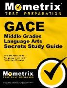 Gace Middle Grades Language Arts Secrets Study Guide: Gace Test Review for the Georgia Assessments for the Certification of Educators