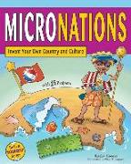 Micronations: Invent Your Own Country and Culture with 25 Projects