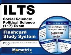 Ilts Social Science: Political Science (117) Exam Flashcard Study System: Ilts Test Practice Questions & Review for the Illinois Licensure Testing Sys