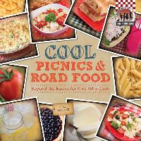 Cool Picnics & Road Food: Beyond the Basics for Kids Who Cook