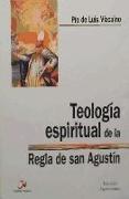 Teología espiritual de la regla de San Agustín