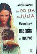 La odisea de Julia : manual para mamás en apuros