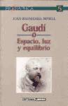 Gaudí : espacio, luz y equilibrio