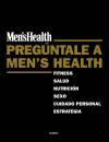 Pregúntale a Men's Health: fitness, salud, nutrición, sexo, cuidado personal, estrategia
