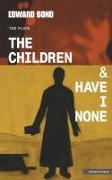 Children, the & Have I None