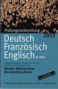 Prüfungsvorbereitung 2013 Deutsch, Französisch, Englisch für BMS