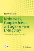 Mathematics, Computer Science and Logic - A Never Ending Story