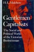 Gentlemen Capitalists: The Social and Political World of the Victorian Businessman