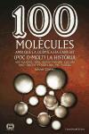 100 molècules amb què la química ha canviat (poc o molt) la història : àcid sulfúric, ADN, aigua, cafeïna, glucosa, niló, oxigen, penicil·lina, píldora anticonceptiva, PVC, Viagra