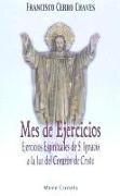 Mes de ejercicios : ejercicios espirituales de San Ignacio a la luz del corazón de Cristo