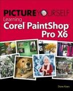 Picture Yourself Learning Corel PaintShop Pro X6