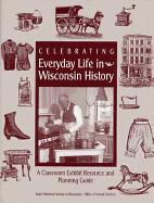 Celebrating Everyday Life in Wisconsin History: A Classroom Exhibit Resource and Planning Guide