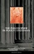 The Philosopher in Plato's Statesman: Together with "Dialectical Education and Unwritten Teachings in Plato's Statesman"