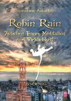 Robin Rain: Zwischen Traum, Meditation und Wirklichkeit