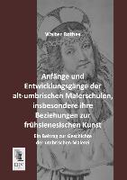 Anfänge und Entwicklungsgänge der alt-umbrischen Malerschulen, insbesondere ihre Beziehungen zur frühsienesischen Kunst