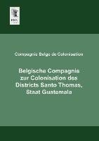 Belgische Compagnie zur Colonisation des Districts Santo Thomas, Staat Guatemala
