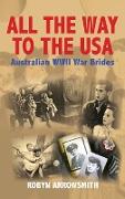 ALL THE WAY TO THE USA - AUSTRALIAN WWII WAR BRIDES