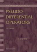 Introduction To Pseudo-differential Operators, An (2nd Edition)