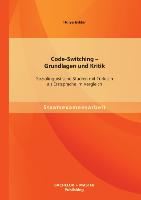 Code-Switching - Grundlagen und Kritik: Soziolinguistische Studien mit Türkisch als Erstsprache im Vergleich